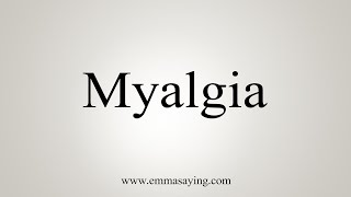 How To Say Myalgia [upl. by Averill]