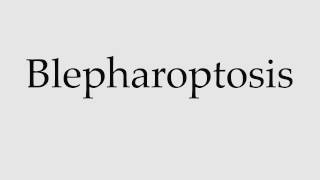 How to Pronounce Blepharoptosis [upl. by Ellersick]