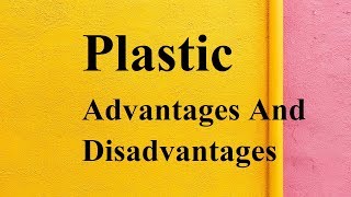 Plastic advantages and disadvantages [upl. by Gehman143]