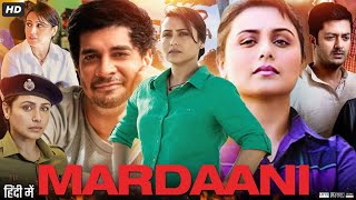 Mardaani Full Movie HD  Rani Mukerji  Tahir Raj Bhasin  Jisshu Sengupta  Review amp Facts [upl. by Nitaf]