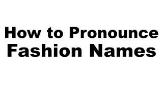 How to Pronounce Fashion Brands amp Names CORRECTLY [upl. by Idolem]