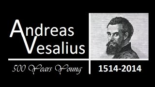 Andreas Vesalius 15141564 500 Years Young [upl. by Brittnee]