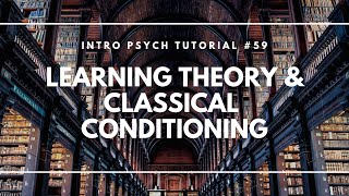 Learning Theory amp Classical Conditioning Intro Psych Tutorial 59 [upl. by Yatnahs]