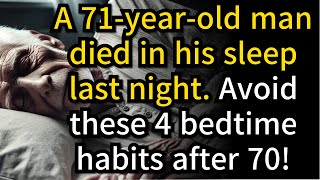 71 Year Old Man Died in His Sleep 4 Bedtime Habits You Must Avoid After 70 [upl. by Nnaeed]