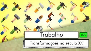 Trabalho  Transformações no século XXI [upl. by Sheffy164]