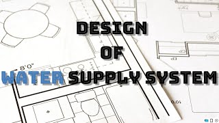 How to Design Water Supply System  Part I [upl. by Louise]