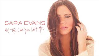 Sara Evans  All The Love You Left Me Audio [upl. by Tove]