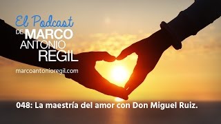 048 La maestría del amor con Don Miguel Ruiz [upl. by Buroker]