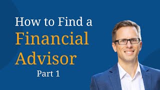 How to Find a Financial Advisor  Part 1 of 3 [upl. by Gal]