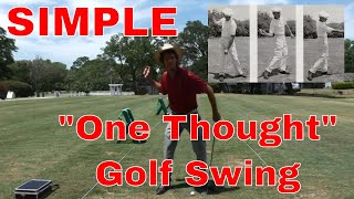 Easy quotOneThoughtquot Golf Swing Simple and POWERFUL [upl. by Nylarej]