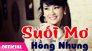 Suối Mơ  Hồng Nhung Official MV HD [upl. by Godewyn]