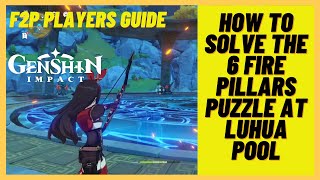 Genshin Impact  How to solve the 6 fire pyro pillars puzzle at Luhua Pool unlocking new domain [upl. by Lever]