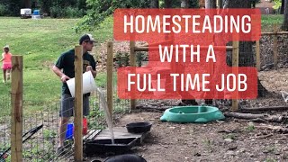 Homesteading with a full time job [upl. by Inavoig344]