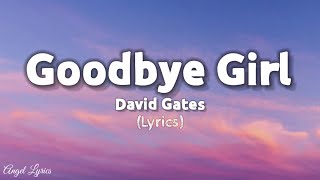 Goodbye Girl Lyrics by David Gates  Angel Lyrics [upl. by Amaleta]