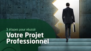 Comment élaborer votre PROJET PROFESSIONNEL EN 3 ÉTAPES [upl. by Jeffries]