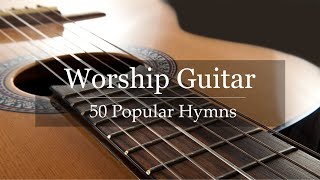 Worship Guitar  Top 50 Hymns of All Time  Instrumental Gospel Music  4k [upl. by Hole]