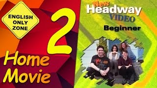 ✔ New Headway video  Beginner  2 Home Movie [upl. by Ulda276]