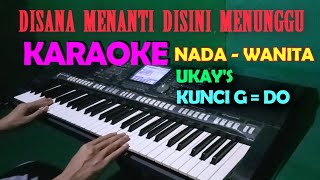 Disana Menanti Disini Menunggu  UkayS  KARAOKE Nada Wanita  Slowrock [upl. by Beilul]