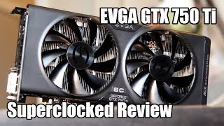 EVGA Superclocked GTX 750 Ti Review [upl. by Honoria]