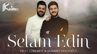 Fırat Türkmen amp Muhammed Ahmet Fescioğlu  Selam Edin [upl. by Brittany]