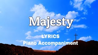 Majesty  Piano  Lyrics  Accompaniment [upl. by Iral61]