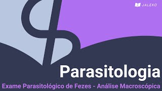 Parasitologia Exame Parasitológico de Fezes  Análise Macroscópica [upl. by Dent]