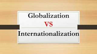 Difference between Globalization and Internationalization [upl. by Ennovyhc]