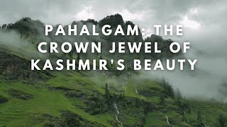 Pahalgam The Crown Jewel of Kashmirs Beauty [upl. by Atilrahc]