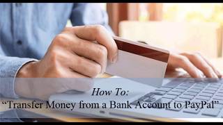 How to Transfer Money from a Bank Account to a PayPal Account [upl. by Yttig]