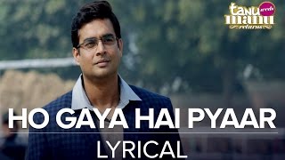 Ho Gaya Hai Pyaar  Full Song with Lyrics  Tanu Weds Manu Returns [upl. by Atsyrk918]