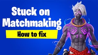 Fortnite Stuck on Matchmaking How to fix Fortnite Matchmaking Error [upl. by Bloem281]