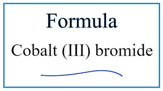 How to Write the Formula for Cobalt III bromide [upl. by Matrona]