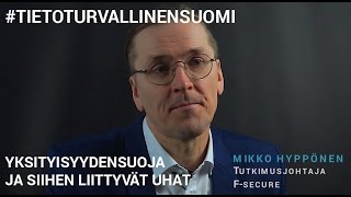 Yksityisyydensuoja ja siihen liittyvät uhat  Mikko Hyppönen Fsecure  TietoturvallinenSuomi [upl. by Jat963]