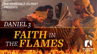 Daniel 3 Faith in the Flames [upl. by Dryfoos]