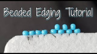 Beaded Edging Tutorial [upl. by Deborah393]