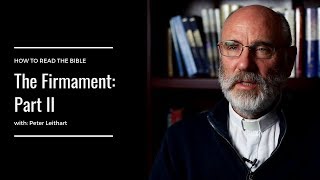 The Firmament Part II Barrier Between Heaven and Earth with Peter Leithart [upl. by Olathe329]