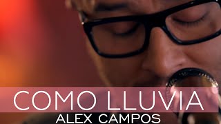 Alex Campos  Como lluvia  Derroche de amor HD [upl. by Arytas]