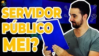 🔴 SERVIDOR PÚBLICO pode ser MEI  Federal Estadual ou Municipal [upl. by Horn]