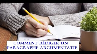 Comment rédiger un paragraphe argumentatif [upl. by Jak116]