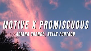 Ariana Grande Nelly Furtado  Motive X Promiscuous TikTok Mashup Lyrics [upl. by Charie]