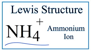 Lewis Dot Structure for the Ammonium Ion [upl. by Ajak815]