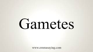 How To Pronounce Gametes [upl. by Renny905]