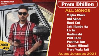 Prem Dhillon All Songs  Audio Jukebox 2021  Prem Dhillon All Song Mashup  Songs of Prem Dhillon [upl. by Oatis]