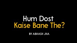 Hum Dost Kaise Bane The  Hindi Poem on Friendship  Abhash Jha Poetry [upl. by Oaoj]