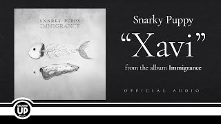 Snarky Puppy  Xavi Official Audio [upl. by Fanya]