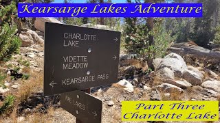 Kearsarge Lakes Adventure Part Three Charlotte Lake [upl. by Berardo774]