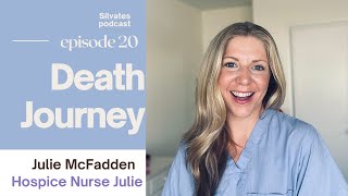 The Death Journey with Hospice Nurse Julie [upl. by Gensler]