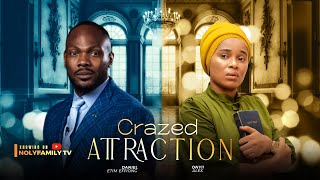 CRAZED ATTRACTION  Daniel Etim Effiong Onyii Alex 2025 Nollywood Full Movie [upl. by Akirrehs]