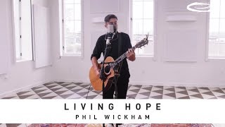 PHIL WICKHAM  Living Hope Song Session [upl. by Araem60]