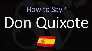 How to Pronounce Don Quixote CORRECTLY Miguel de Cervantes  Spanish Pronunciation [upl. by Nednerb91]